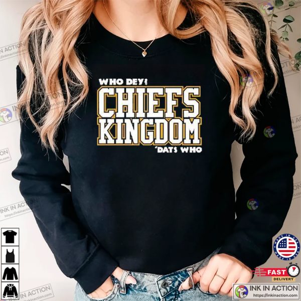 Who Dey Kansas City Chiefs Kingdom Dats Who Shirt