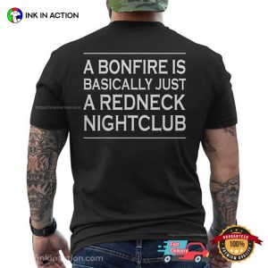 bonfire night Is Just Redneck Nightclub Back T shirt 3