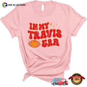 in My Travis Era KC Chiefs Fans T shirt 1