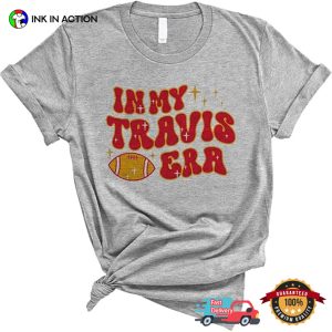 in My Travis Era KC Chiefs Fans T shirt 3