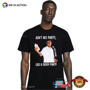 Ain’t No Party Like A Diddy Party Funny P Diddy Baby Oil T shirt 3