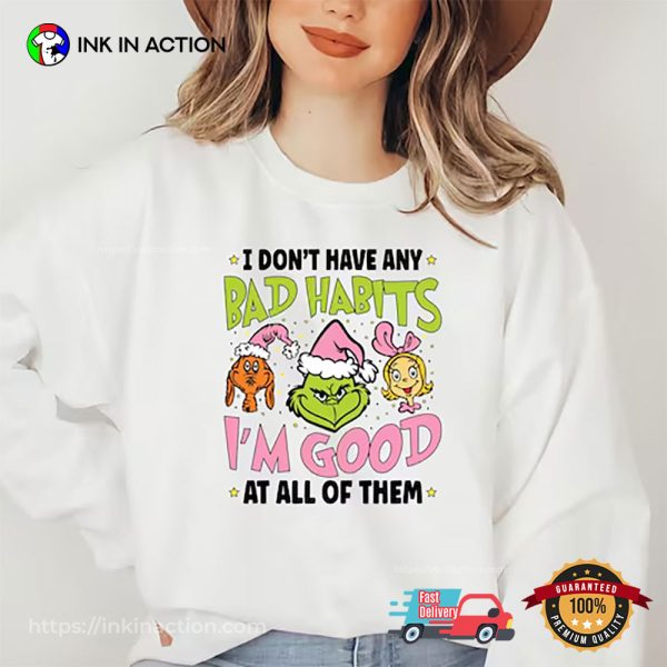 Bad Habits I’m Good The Grinch Cartoon Christmas Tee