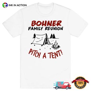 Bohner Family Reunion Pitch A Tent T-shirt