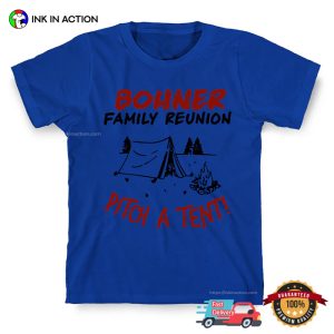 Bohner Family Reunion Pitch A Tent T shirt 3