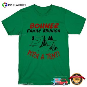 Bohner Family Reunion Pitch A Tent T shirt 4