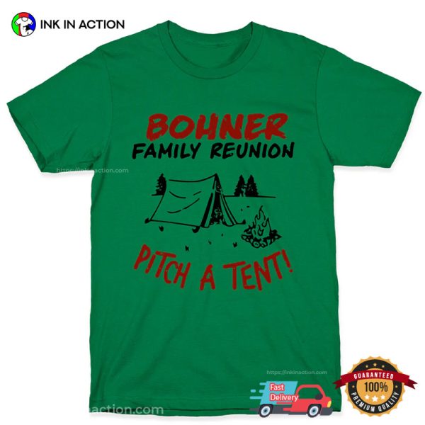 Bohner Family Reunion Pitch A Tent T-shirt