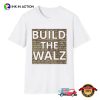 Build The Walz Harris Election 2024 Shirt