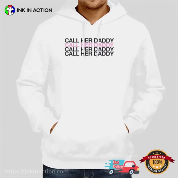 Call Her Daddy Parody Tee