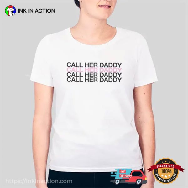 Call Her Daddy Parody Tee