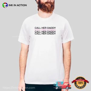 Call Her Daddy Parody Tee 3