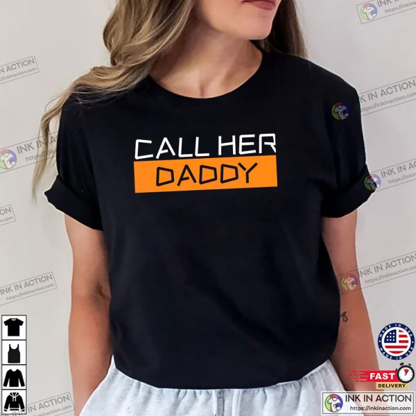 Call Her Daddy Shirt