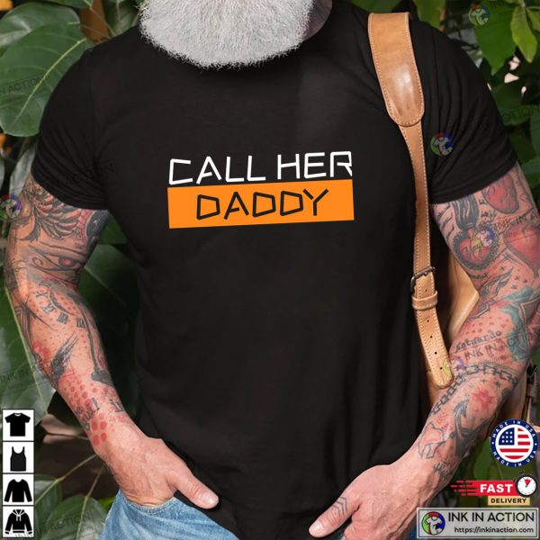 Call Her Daddy Shirt