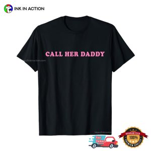 Call Her Daddy T shirt 1