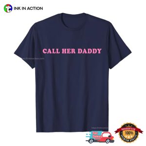 Call Her Daddy T shirt 3