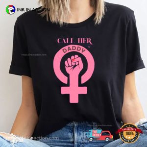 Call Her Daddy T shirt 3