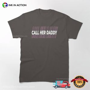 Call her daddy Classic T shirt 1