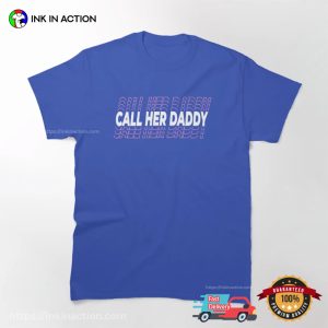 Call her daddy Classic T shirt 2