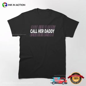 Call her daddy Classic T shirt 3