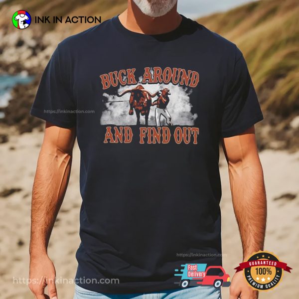 Champion Buck Around And Find Out Shirt