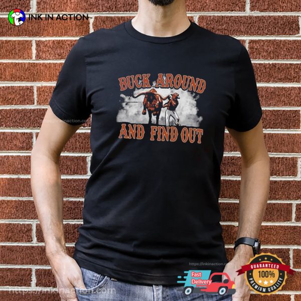 Champion Buck Around And Find Out Shirt