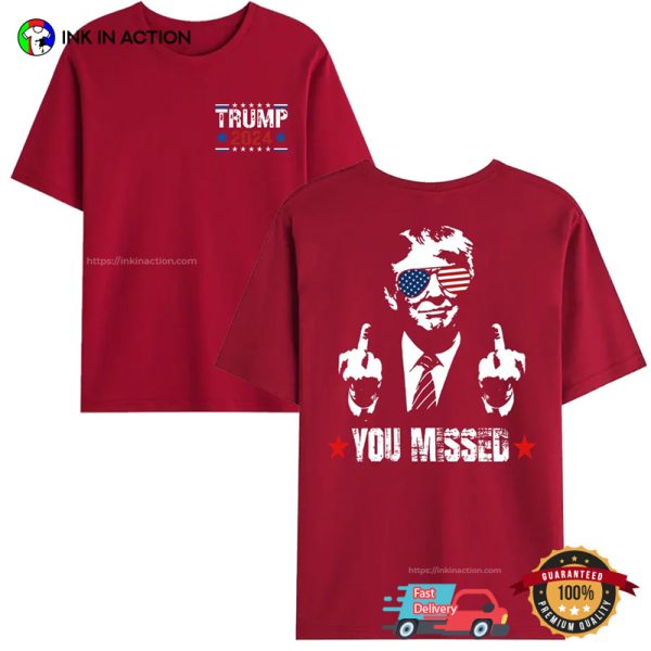 Cool Trump 2024 You Missed USA 2 Sided T-shirt