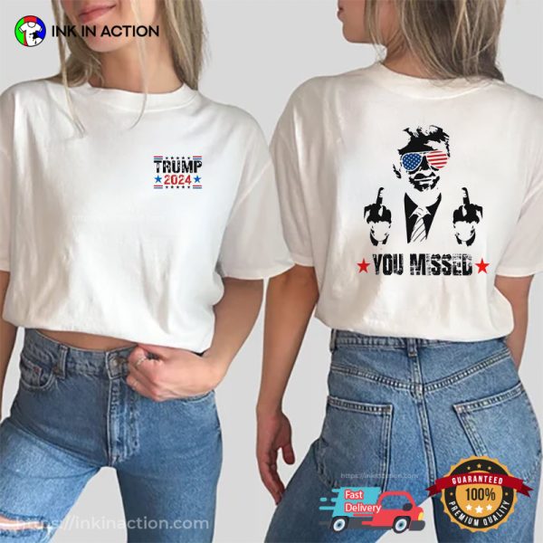 Cool Trump 2024 You Missed USA 2 Sided T-shirt