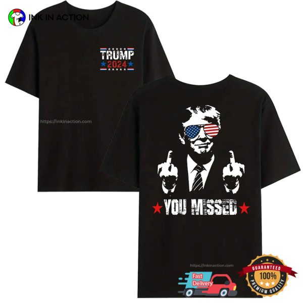 Cool Trump 2024 You Missed USA 2 Sided T-shirt