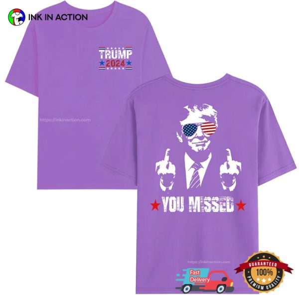 Cool Trump 2024 You Missed USA 2 Sided T-shirt