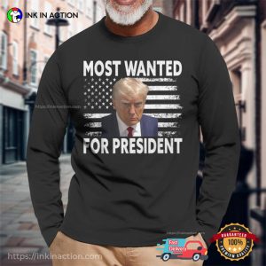 Donald Trump Most Wanted For President 2024 Hot Trendy T shirt 2