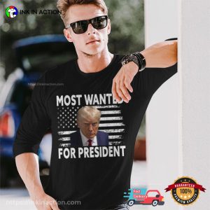 Donald Trump Most Wanted For President 2024 Hot Trendy T-shirt