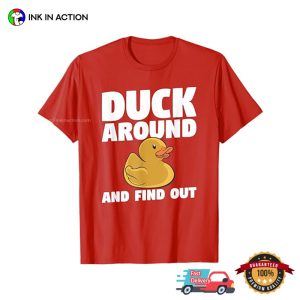 Duck Around And Find Out For A Duck Lover T Shirt 2