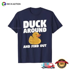 Duck Around And Find Out For A Duck Lover T Shirt 3