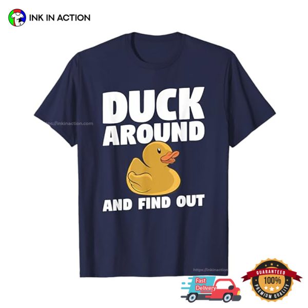 Duck Around And Find Out For A Duck Lover T-Shirt