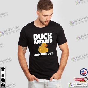 Duck Around And Find Out For A Duck Lover T Shirt