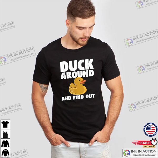 Duck Around And Find Out For A Duck Lover T-Shirt