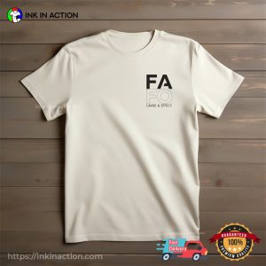 FAFO Cause & Effect, F Around and Find Out T shirt 1