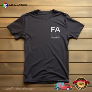 FAFO Cause & Effect, F Around and Find Out T shirt 4