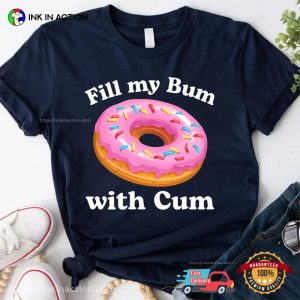 Fill My Bum With Cum Funny Donut T Shirt 2