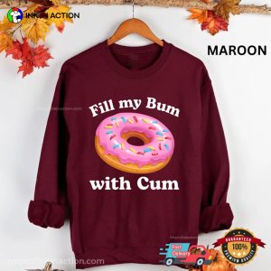 Fill My Bum With Cum Funny Donut T Shirt