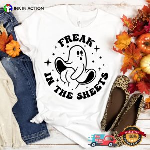 Freak In The Sheets Funny Sexy Ghost spooky season T shirt 1