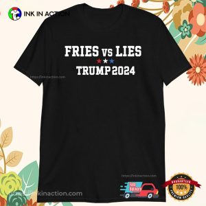 Fries vs Lies Trump 2024 T Shirts 1