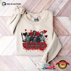 Get A Man That Will Chase After You Funny Series Killers T shirt 1