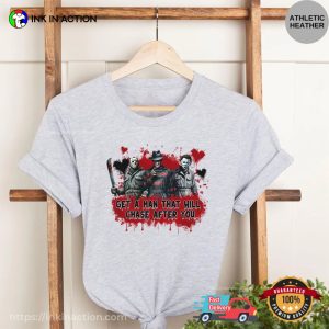 Get A Man That Will Chase After You Funny Series Killers T shirt 2