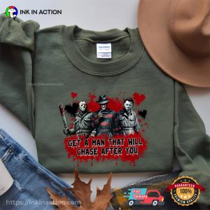 Get A Man That Will Chase After You Funny Series Killers T shirt 3