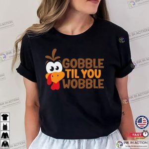 Gobble Gobble Til You Wobble Thanksgiving Shirt 3