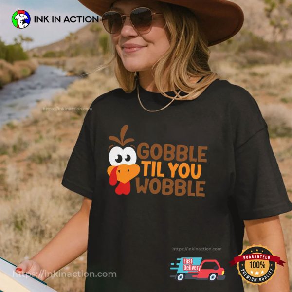 Gobble Gobble Til You Wobble Thanksgiving Shirt