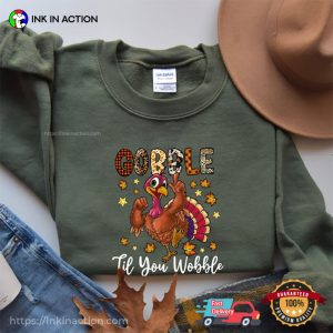 Gobble Til You Wobble Thanksgiving Turkey T shirt 1