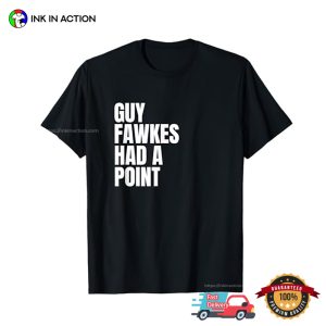 Guy Fawkes Had A Point Bonfire Night T shirt 2