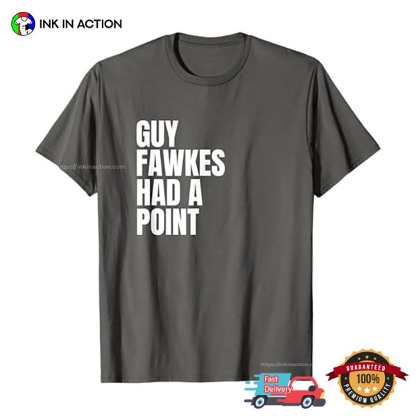 Guy Fawkes Had A Point Bonfire Night T-shirt