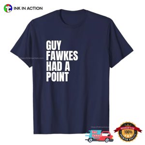 Guy Fawkes Had A Point Bonfire Night T shirt 4